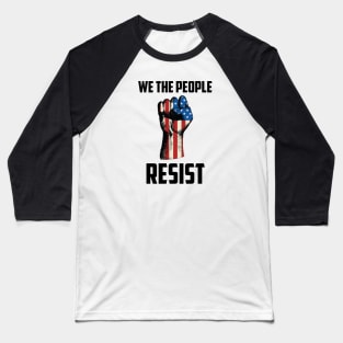 We The People Resist, Protest Design Baseball T-Shirt